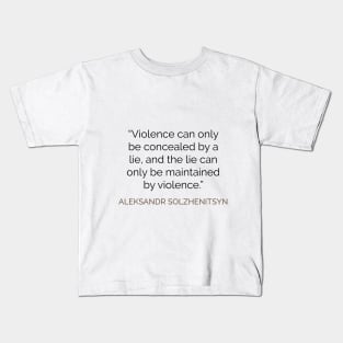 Lies and power Solzhenitsyn quote Kids T-Shirt